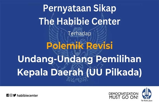 The Habibie Center Keluarkan Pernyataan Sikap Terhadap Polemik Revisi UU Pilkada