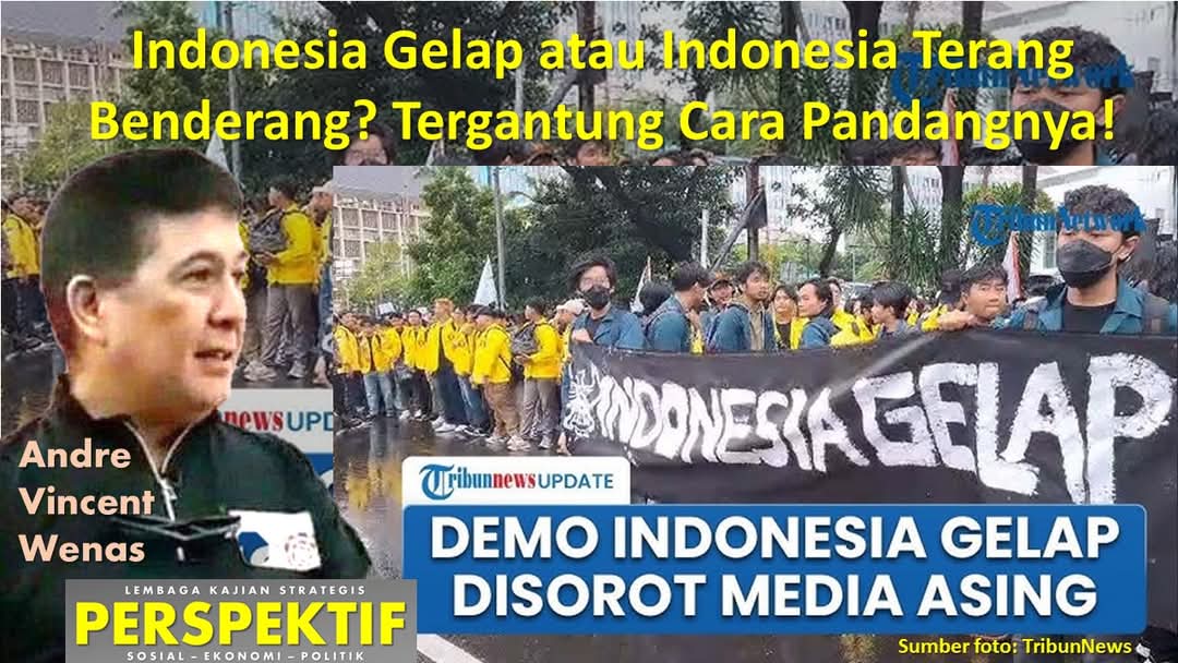 Indonesia Gelap atau Indonesia Terang Benderang? Tergantung Cara Pandangnya!