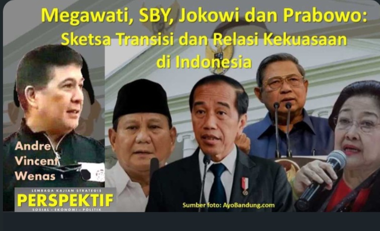 Megawati, SBY, Jokowi dan Prabowo: Sketsa Transisi dan Relasi Kekuasaan di Indonesia