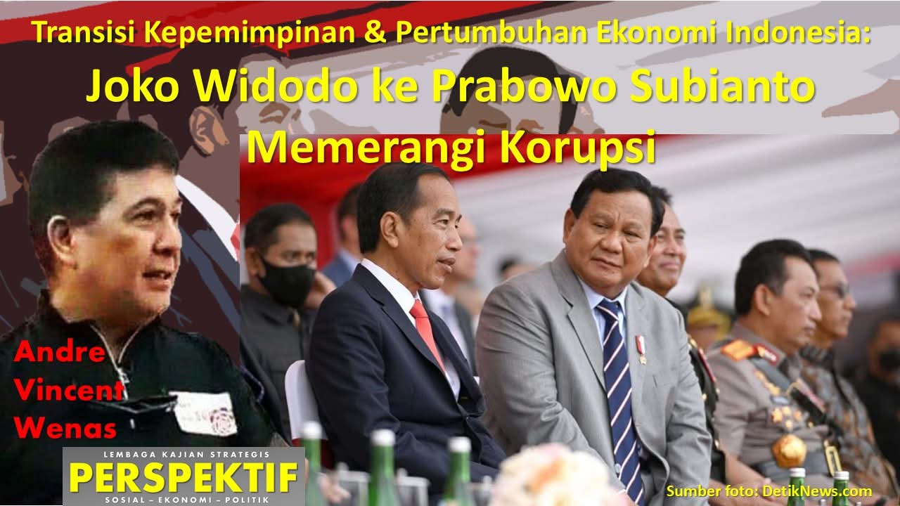 Transisi Kepemimpinan & Pertumbuhan Ekonomi Indonesia: Joko Widodo ke Prabowo Subianto Memerangi Korupsi