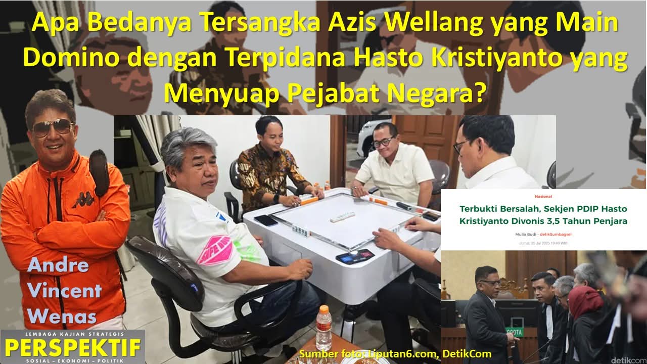 Apa Bedanya Tersangka Azis Wellang yang Main Domino dengan Terpidana Hasto Kristiyanto yang Menyuap Pejabat Negara?