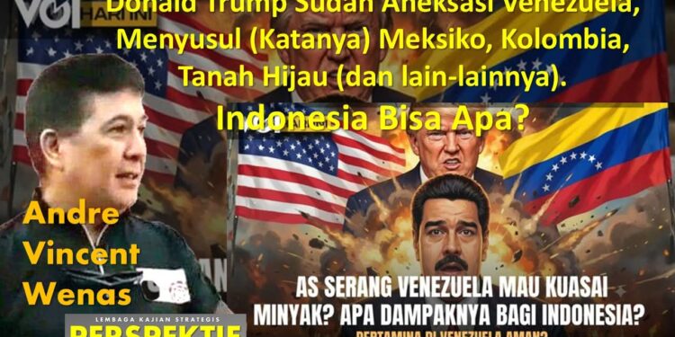 Donald Trump sudah Aneksasi Venezuela, Menyusul (Katanya) Meksiko, Kolombia, Tanah Hijau (dan lain-lainnya). Indonesia Bisa Apa?