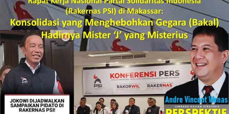 Rapat Kerja Nasional Partai Solidaritas Indonesia (Rakernas PSI) di Makassar: Konsolidasi yang Menghebohkan Gegara (Bakal) Hadirnya Mister ‘J’ yang Misterius