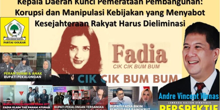 Kepala Daerah Kunci Pemerataan Pembangunan: Korupsi dan Manipulasi Kebijakan yang Menyabot Kesejahteraan Rakyat harus Dieliminasi