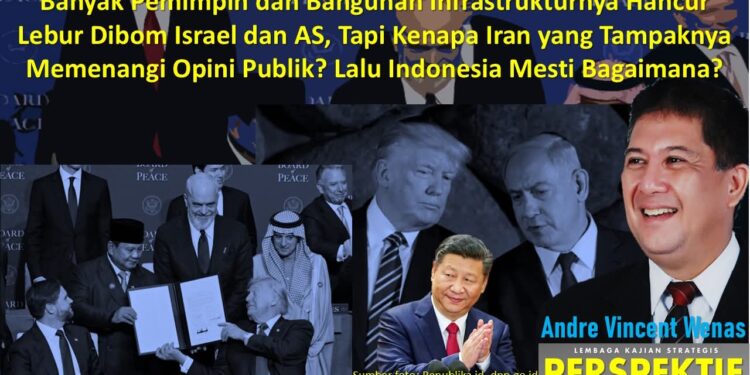 Banyak Pemimpin dan Bangunan Infrastrukturnya Hancur Lebur Dibom Israel dan AS, Tapi Kenapa Iran yang Tampaknya Memenangi Opini Publik? Lalu Indonesia Mesti Bagaimana?