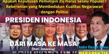Apakah Keputusan Pemimpin itu harus selalu Populer? Keberanian yang Membedakan Kualitas Negarawan dengan Politisi