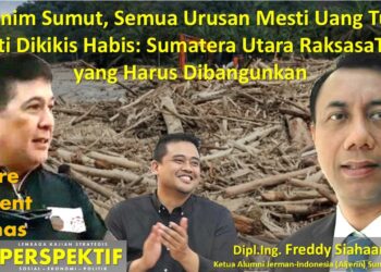 Akronim Sumut, Semua Urusan Mesti Uang Tunai, Mesti Dikikis Habis: Sumatera Utara Raksasa Tidur yang harus Dibangunkan