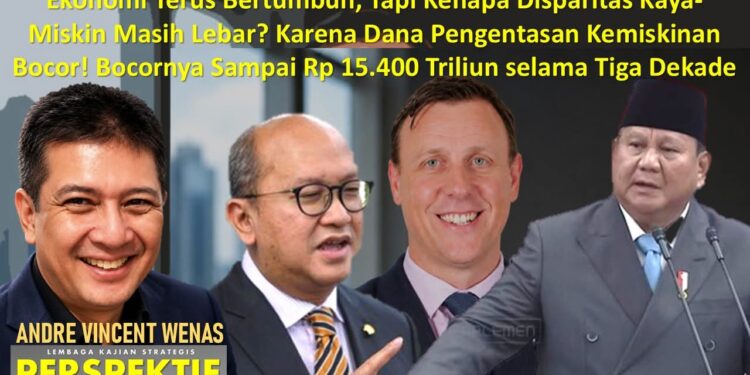 Ekonomi Terus Bertumbuh, Tapi Kenapa Disparitas Kaya-Miskin Masih Lebar? Karena Dana Pengentasan Kemiskinan Bocor! Sampai Rp 15.400 Triliun selama Tiga Dekade